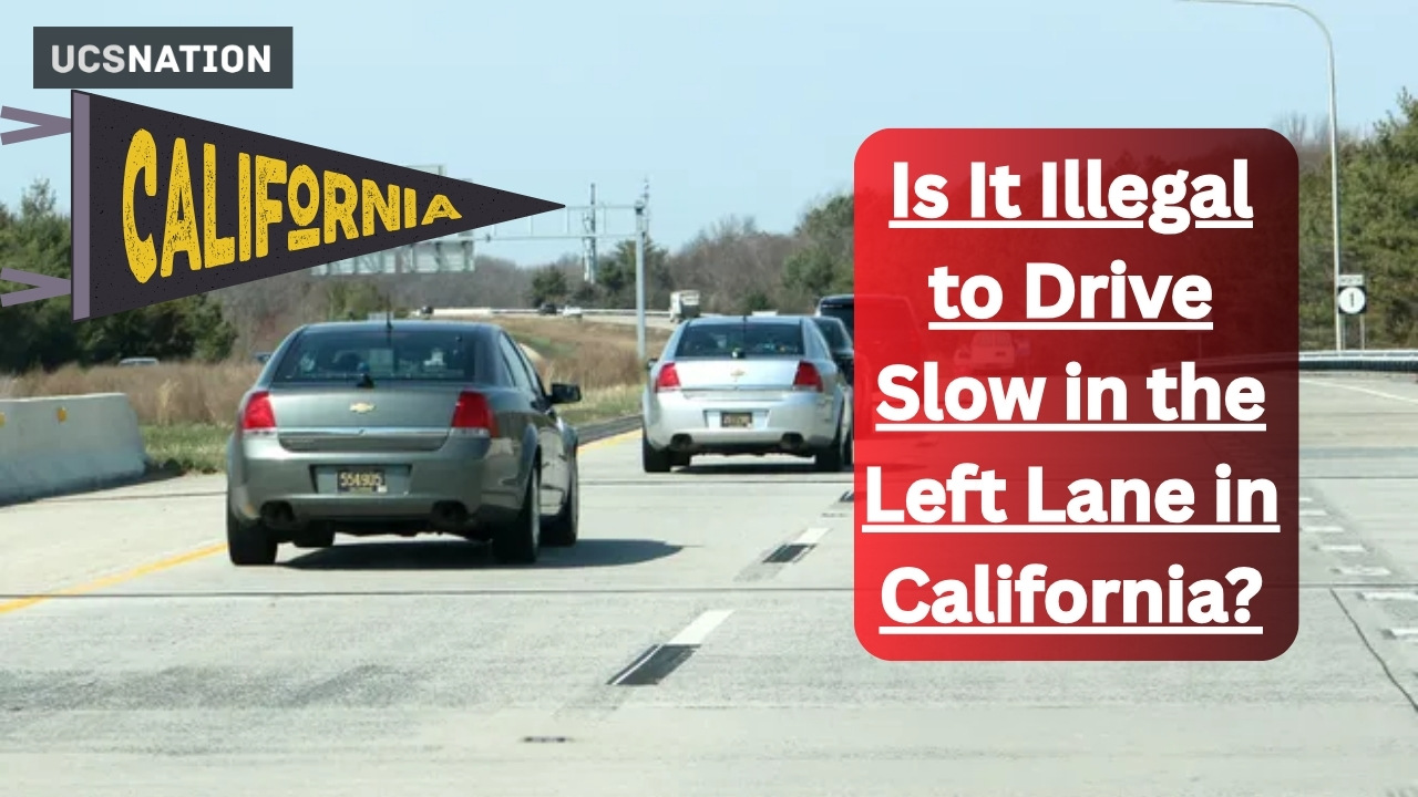 Is It Illegal to Drive Slow in the Left Lane in California