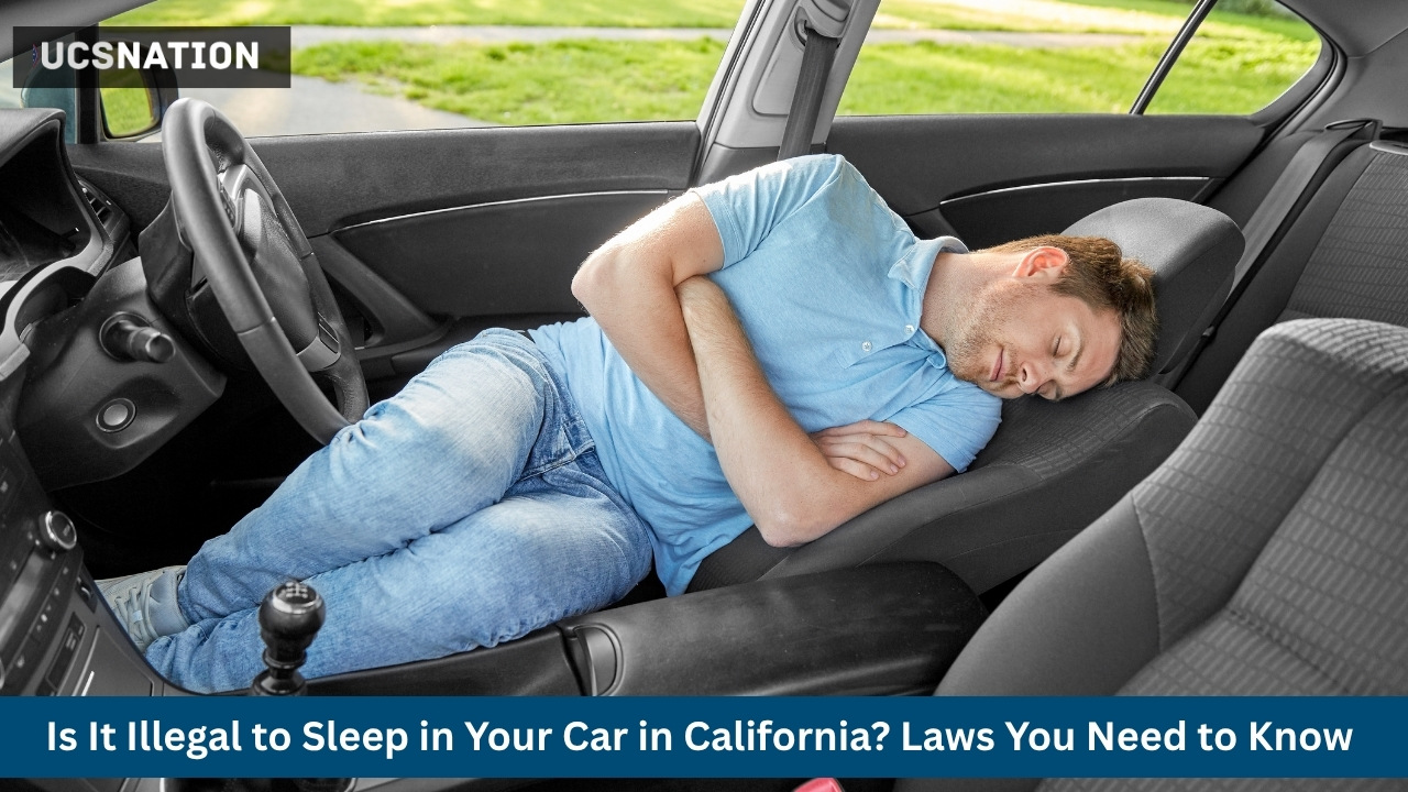 Is It Illegal to Sleep in Your Car in California Laws You Need to Know