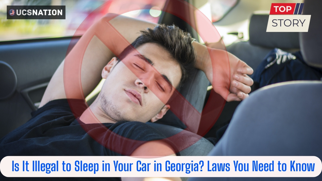 Is It Illegal to Sleep in Your Car in Georgia Laws You Need to Know