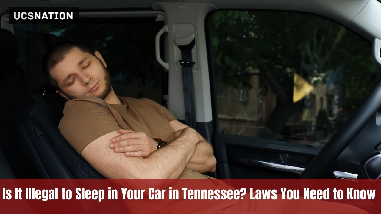 Is It Illegal to Sleep in Your Car in Tennessee Laws You Need to Know