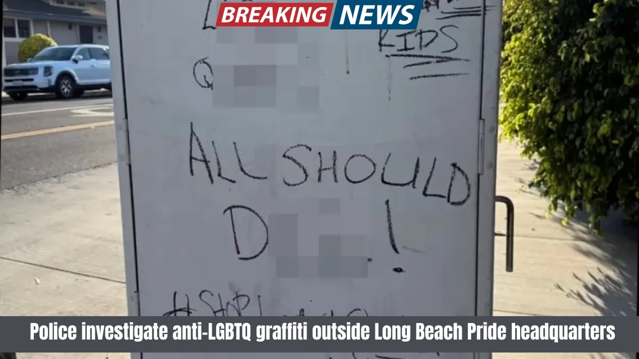 Police investigate anti-LGBTQ graffiti outside Long Beach Pride headquarters